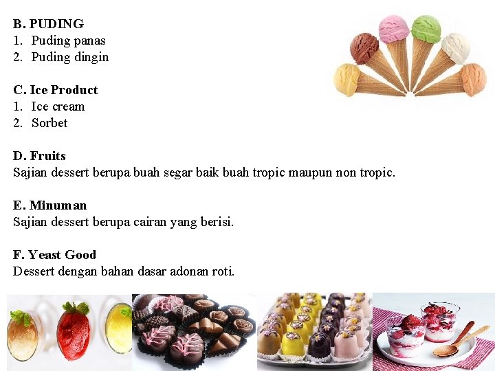 B. PUDING 1. Puding panas 2. Pudingin C. Ice Product 1. Ice cream 2.