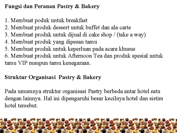 Fungsi dan Peranan Pastry & Bakery 1. Membuat poduk untuk breakfast 2. Membuat produk