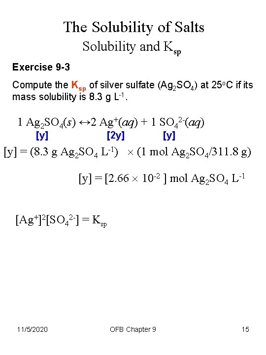 The Solubility of Salts Solubility and Ksp Exercise 9 -3 Compute the Ksp of