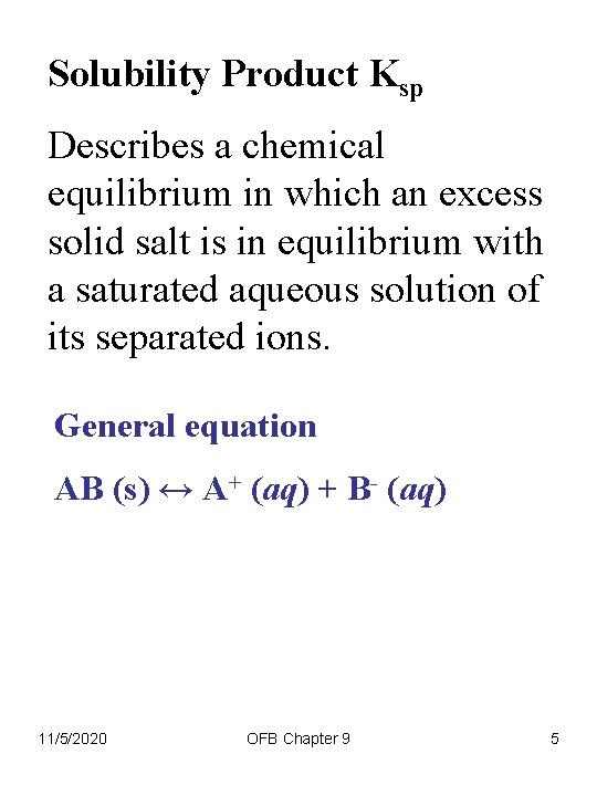 Solubility Product Ksp Describes a chemical equilibrium in which an excess solid salt is