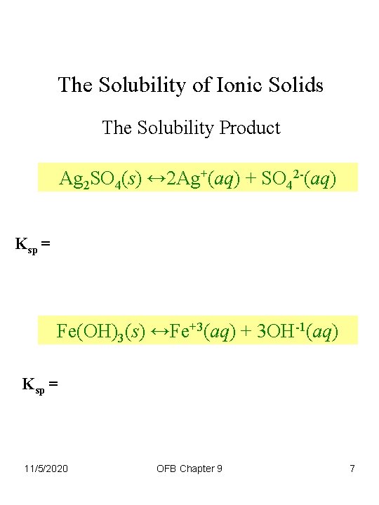 The Solubility of Ionic Solids The Solubility Product Ag 2 SO 4(s) ↔ 2