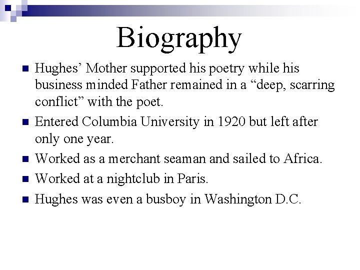 Biography n n n Hughes’ Mother supported his poetry while his business minded Father