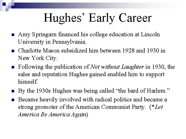 Hughes’ Early Career n n n Amy Springarn financed his college education at Lincoln