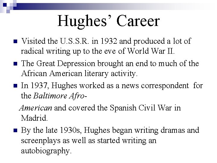 Hughes’ Career Visited the U. S. S. R. in 1932 and produced a lot