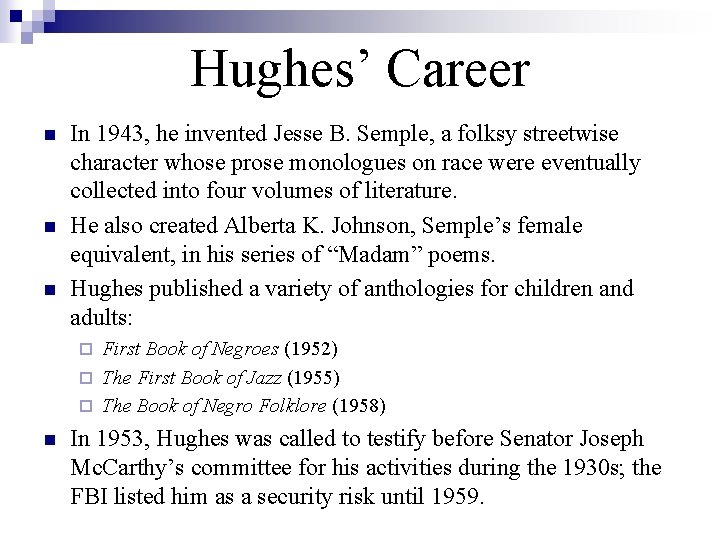 Hughes’ Career n n n In 1943, he invented Jesse B. Semple, a folksy