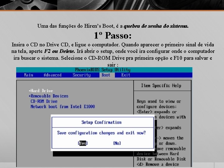 Uma das funções do Hiren’s Boot, é a quebra de senha do sistema. 1º