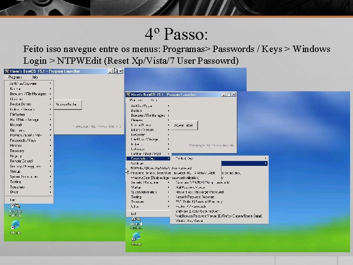 4º Passo: Feito isso navegue entre os menus: Programas> Passwords / Keys > Windows