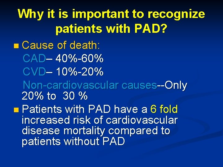 Why it is important to recognize patients with PAD? n Cause of death: CAD–
