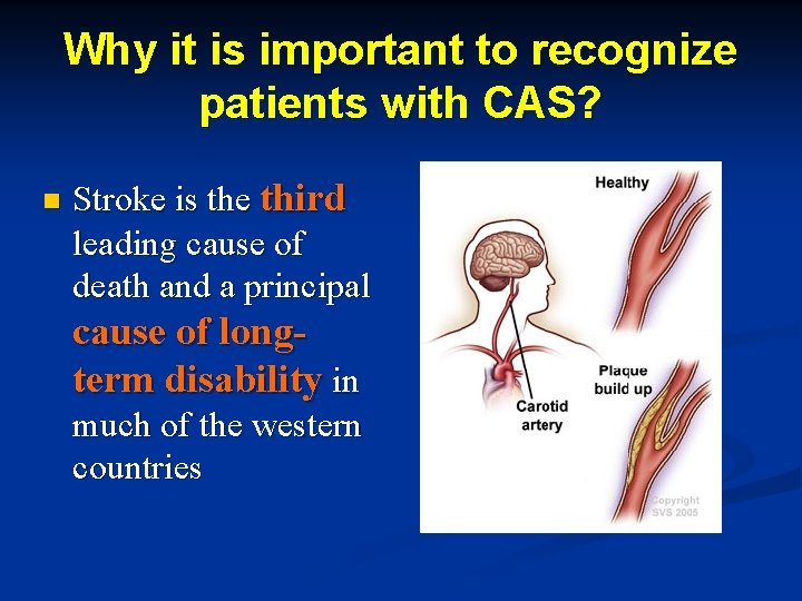 Why it is important to recognize patients with CAS? n Stroke is the third
