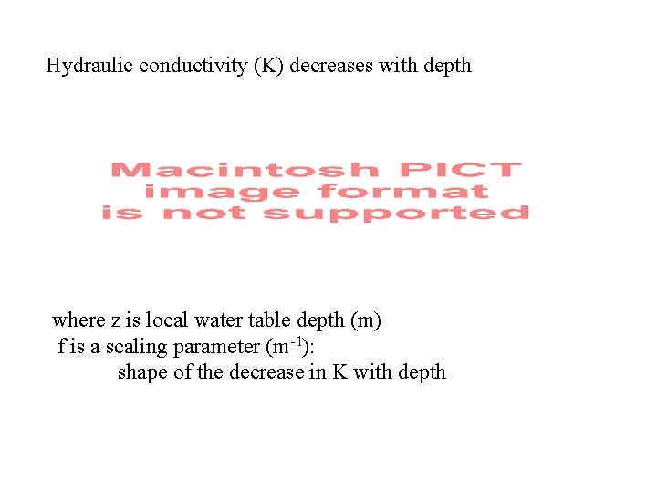 Hydraulic conductivity (K) decreases with depth where z is local water table depth (m)