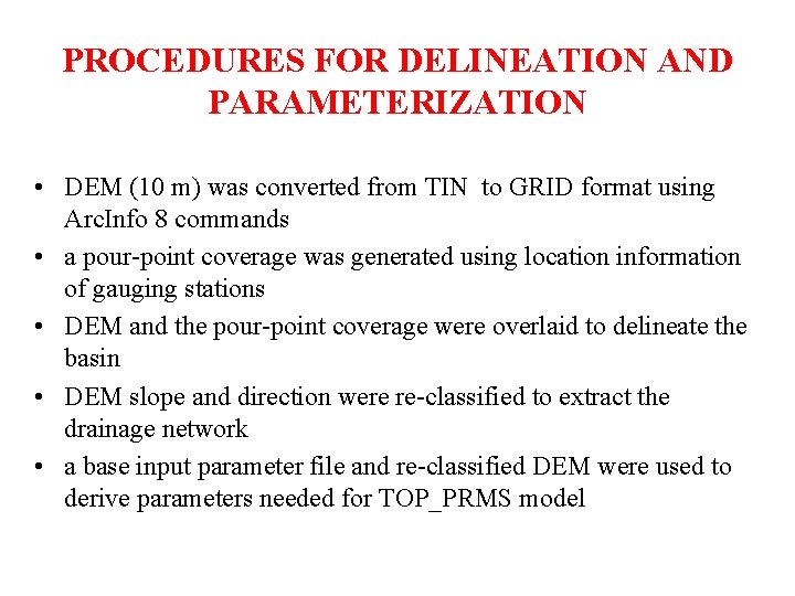 PROCEDURES FOR DELINEATION AND PARAMETERIZATION • DEM (10 m) was converted from TIN to