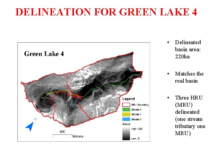 DELINEATION FOR GREEN LAKE 4 • Delineated basin area: 220 ha • Matches the