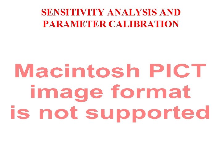 SENSITIVITY ANALYSIS AND PARAMETER CALIBRATION 