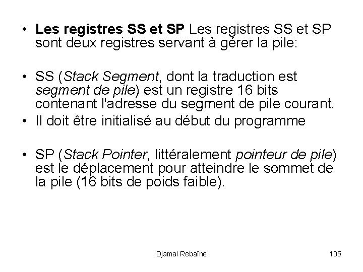  • Les registres SS et SP sont deux registres servant à gérer la