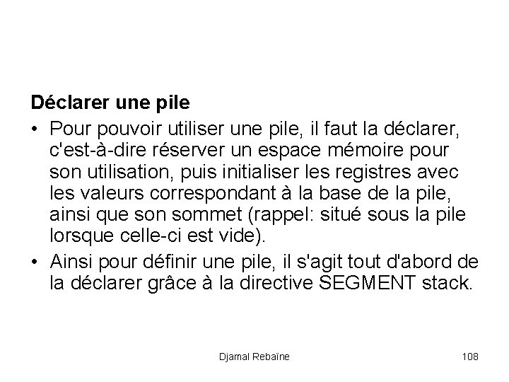 Déclarer une pile • Pour pouvoir utiliser une pile, il faut la déclarer, c'est-à-dire