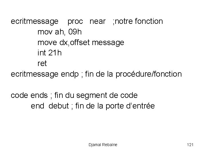 ecritmessage proc near ; notre fonction mov ah, 09 h move dx, offset message