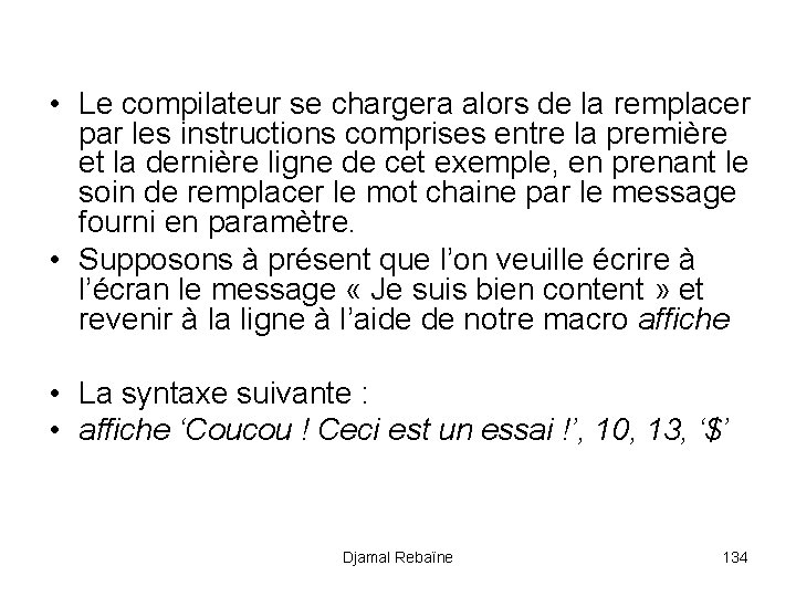  • Le compilateur se chargera alors de la remplacer par les instructions comprises