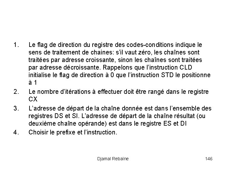 1. 2. 3. 4. Le flag de direction du registre des codes-conditions indique le