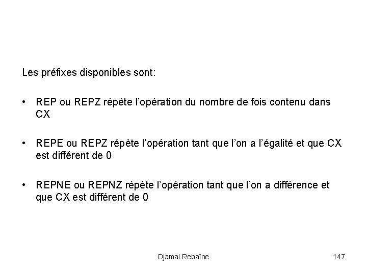 Les préfixes disponibles sont: • REP ou REPZ répète l’opération du nombre de fois