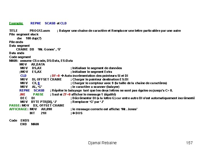 Exemple: REPNE SCASB et CLD TITLE PROG 12. asm ; Balayer une chaîne de