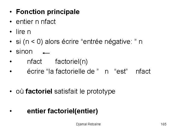  • • Fonction principale entier n nfact lire n si (n < 0)