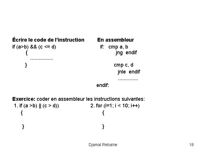 Écrire le code de l’instruction En assembleur if (a>b) && (c <= d) if: