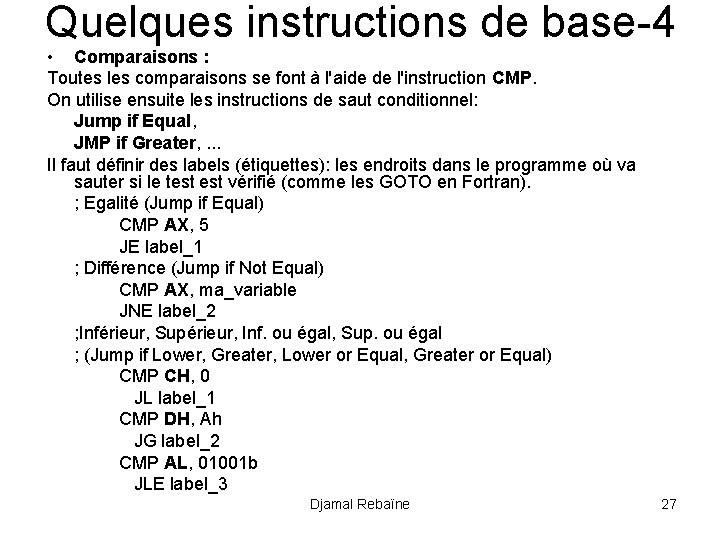 Quelques instructions de base-4 • Comparaisons : Toutes les comparaisons se font à l'aide