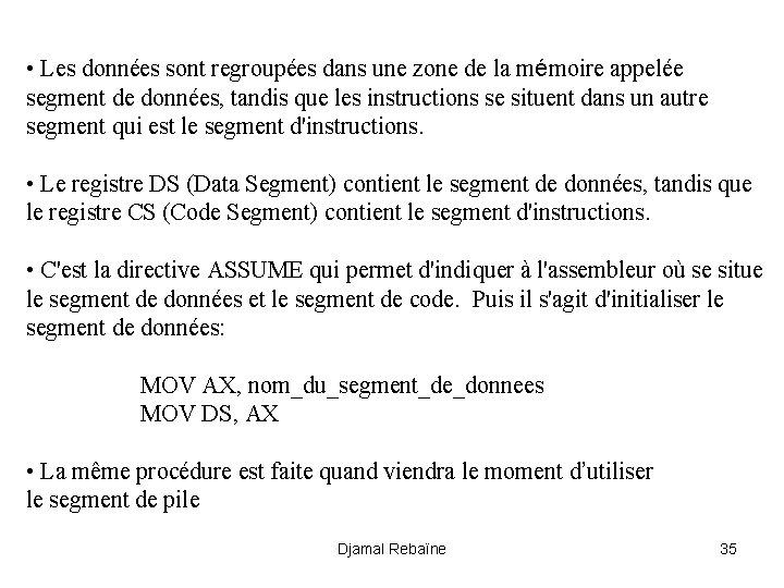  • Les données sont regroupées dans une zone de la mémoire appelée segment