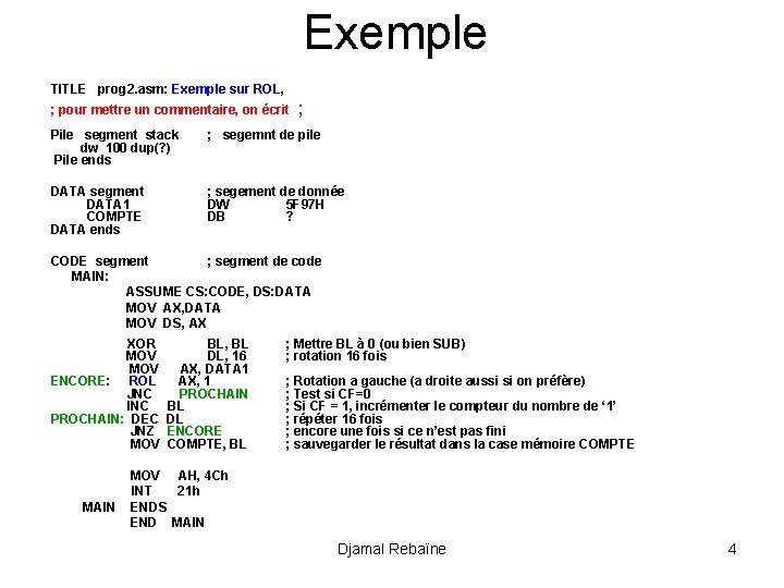 Exemple TITLE prog 2. asm: Exemple sur ROL, ; pour mettre un commentaire, on