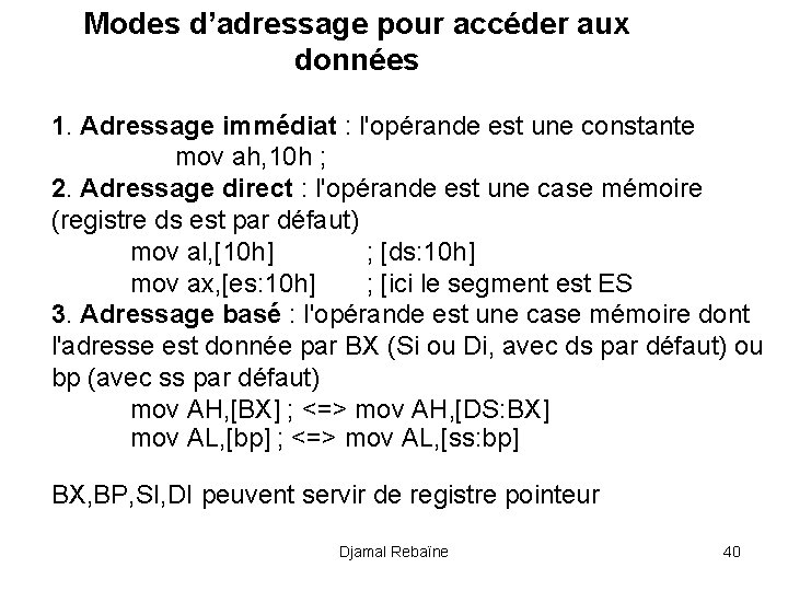 Modes d’adressage pour accéder aux données 1. Adressage immédiat : l'opérande est une constante