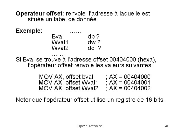 Operateur offset: renvoie l’adresse à laquelle est située un label de donnée Exemple: ……