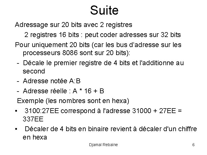 Suite Adressage sur 20 bits avec 2 registres 16 bits : peut coder adresses