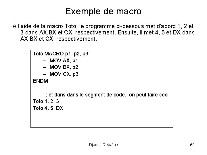 Exemple de macro À l’aide de la macro Toto, le programme ci-dessous met d’abord