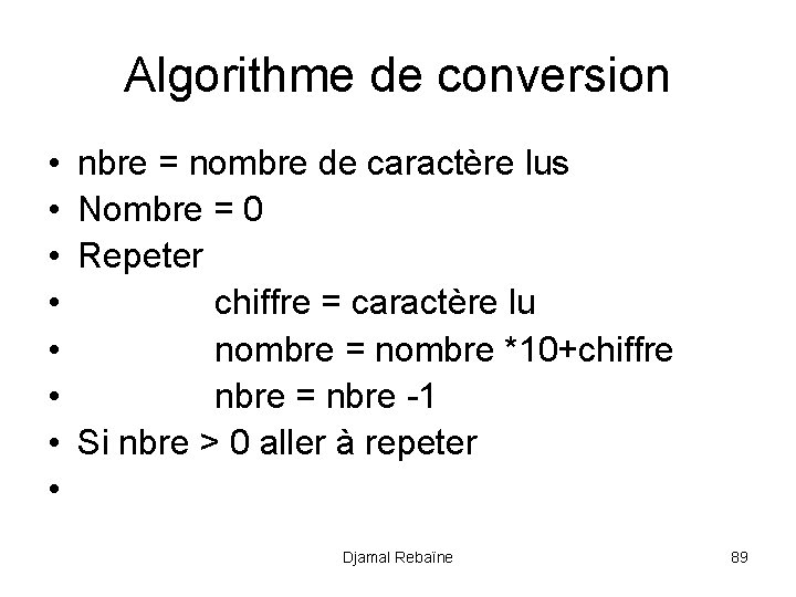 Algorithme de conversion • • nbre = nombre de caractère lus Nombre = 0