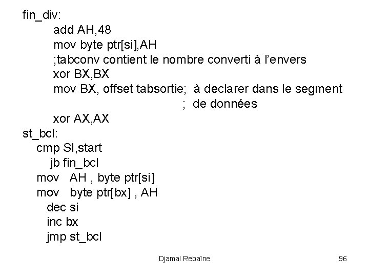 fin_div: add AH, 48 mov byte ptr[si], AH ; tabconv contient le nombre converti