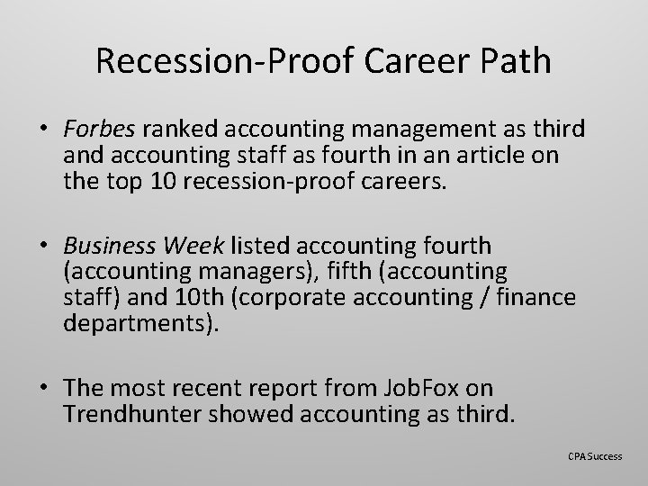 Recession-Proof Career Path • Forbes ranked accounting management as third and accounting staff as