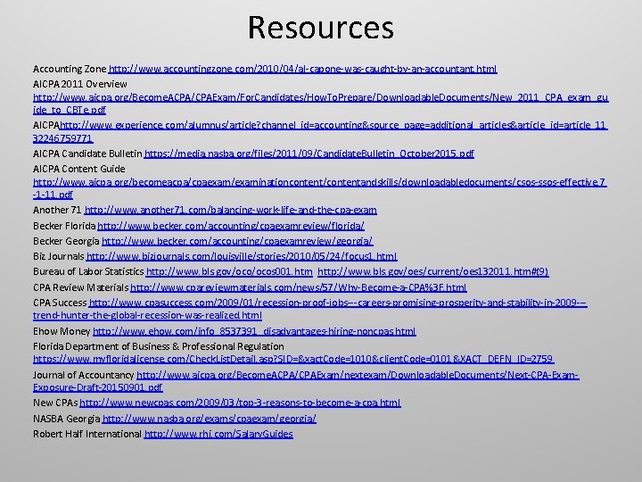 Resources Accounting Zone http: //www. accountingzone. com/2010/04/al-capone-was-caught-by-an-accountant. html AICPA 2011 Overview http: //www. aicpa.