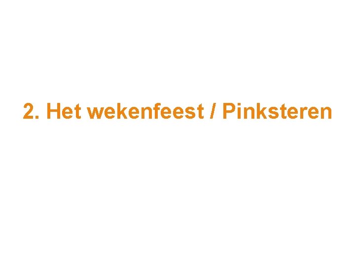 2. Het wekenfeest / Pinksteren 