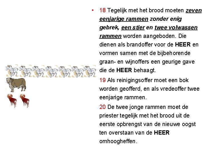  • 18 Tegelijk met het brood moeten zeven eenjarige rammen zonder enig gebrek,