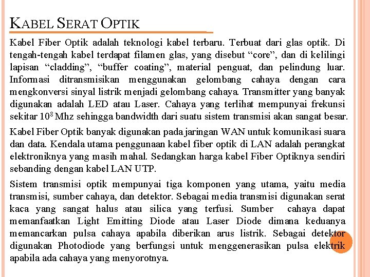 KABEL SERAT OPTIK Kabel Fiber Optik adalah teknologi kabel terbaru. Terbuat dari glas optik.