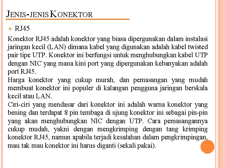 JENIS-JENIS KONEKTOR Q RJ 45 Konektor RJ 45 adalah konektor yang biasa dipergunakan dalam