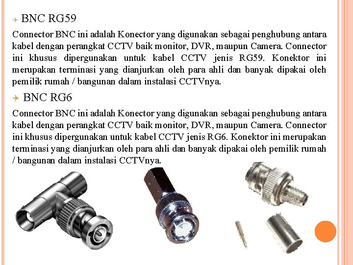 Q BNC RG 59 Connector BNC ini adalah Konector yang digunakan sebagai penghubung antara
