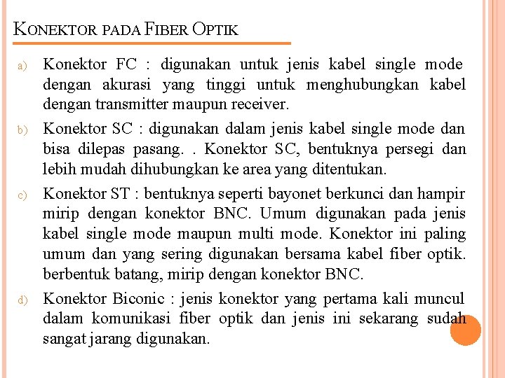 KONEKTOR PADA FIBER OPTIK a) b) c) d) Konektor FC : digunakan untuk jenis