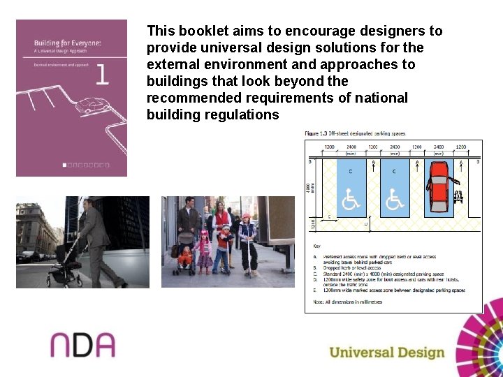 This booklet aims to encourage designers to provide universal design solutions for the external