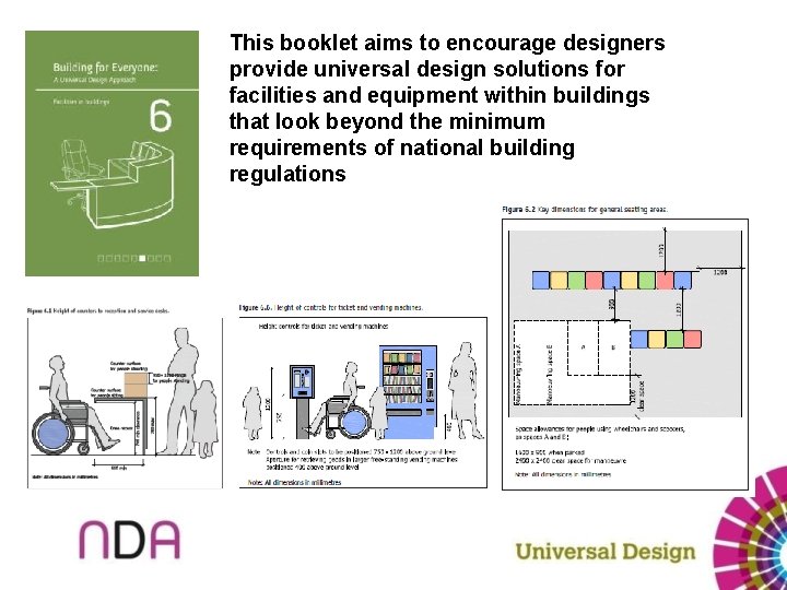 This booklet aims to encourage designers provide universal design solutions for facilities and equipment