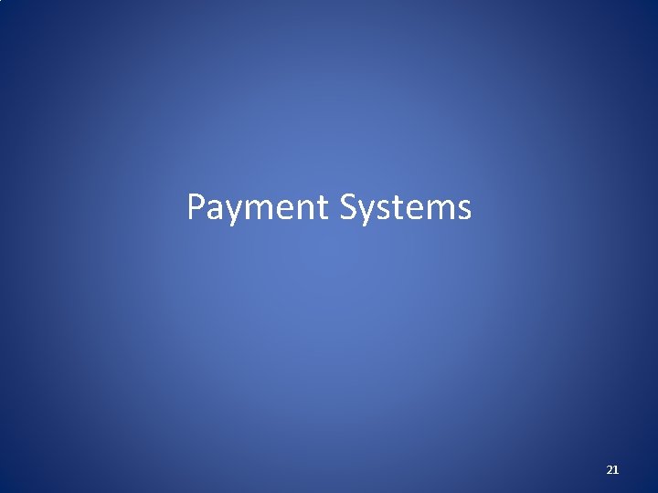 Payment Systems 21 