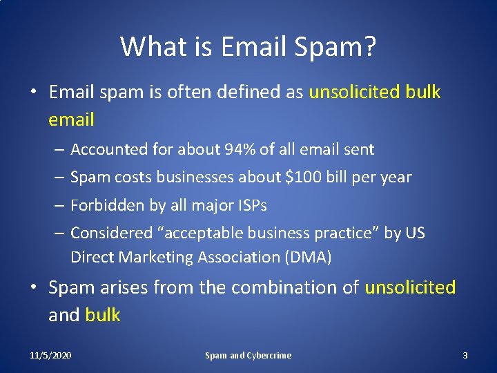 What is Email Spam? • Email spam is often defined as unsolicited bulk email
