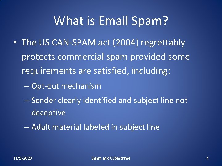 What is Email Spam? • The US CAN-SPAM act (2004) regrettably protects commercial spam