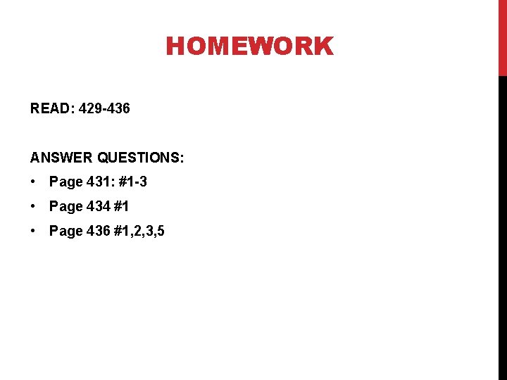 HOMEWORK READ: 429 -436 ANSWER QUESTIONS: • Page 431: #1 -3 • Page 434