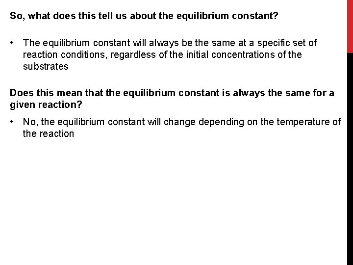 So, what does this tell us about the equilibrium constant? • The equilibrium constant